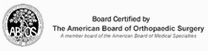 Board Certified by The American Board of Orthopaedic Surgery